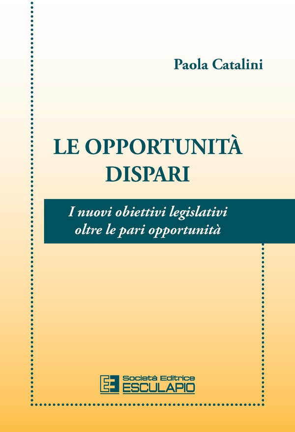 CATALINI - Le Opportunità Dispari. I nuovi Obiettivi legislativi oltre le pari opportunità